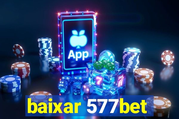 baixar 577bet